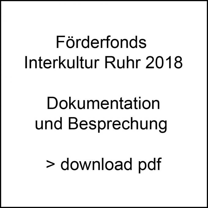 download <a href="/sites/default/files/public/uploads/INTERKULTUR_RUHR_FF2018_web.pdf" target=“_blank“>Dokumentation Förderfonds Interkultur Ruhr 2018.pdf</a> download Dokumentation Förderfonds Interkultur Ruhr 2018.pdf