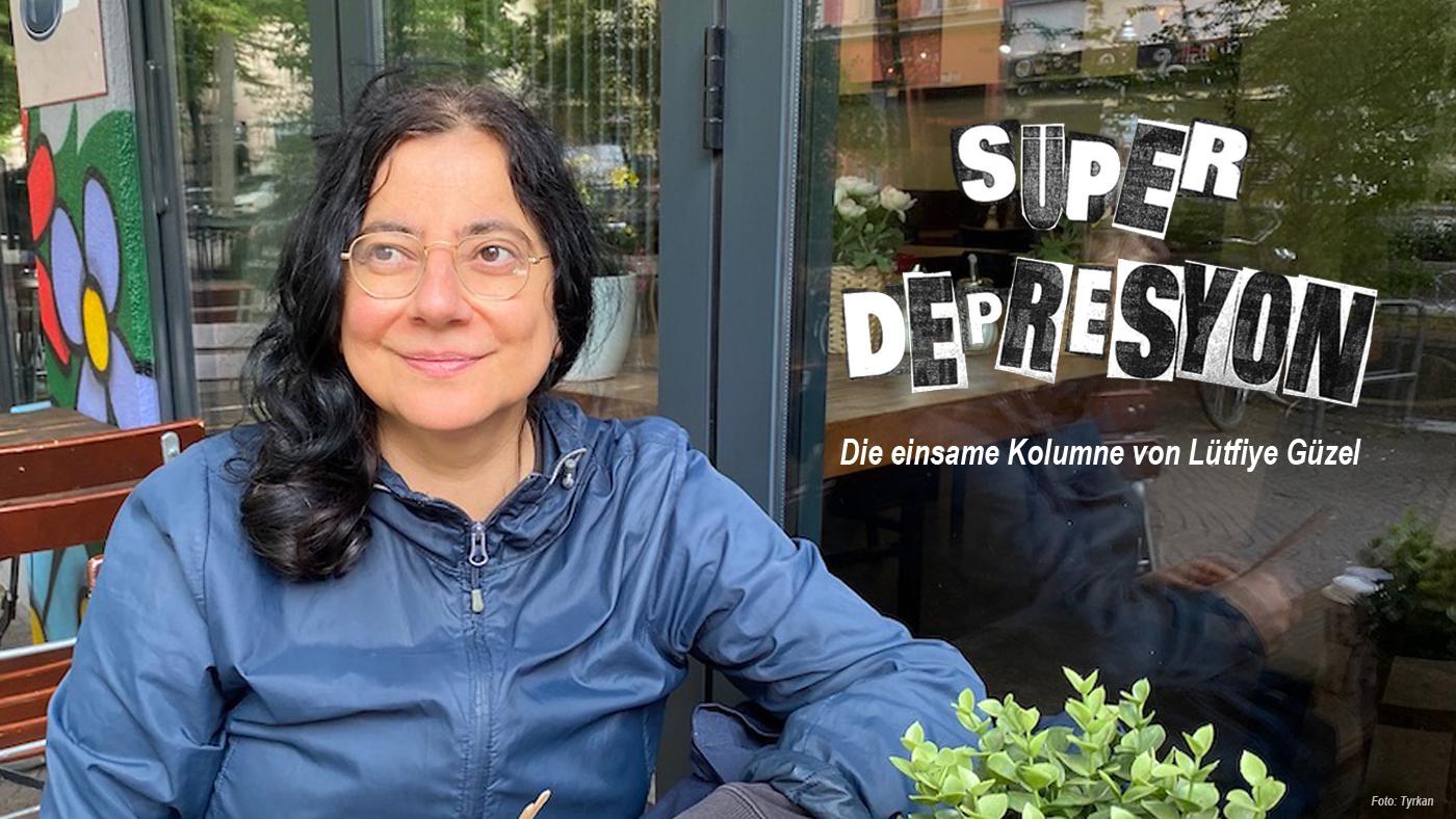 SÜPERDEPRESYON. Die einsame Kolumne von Lütfiye Güzel. Foto: Tyrkan