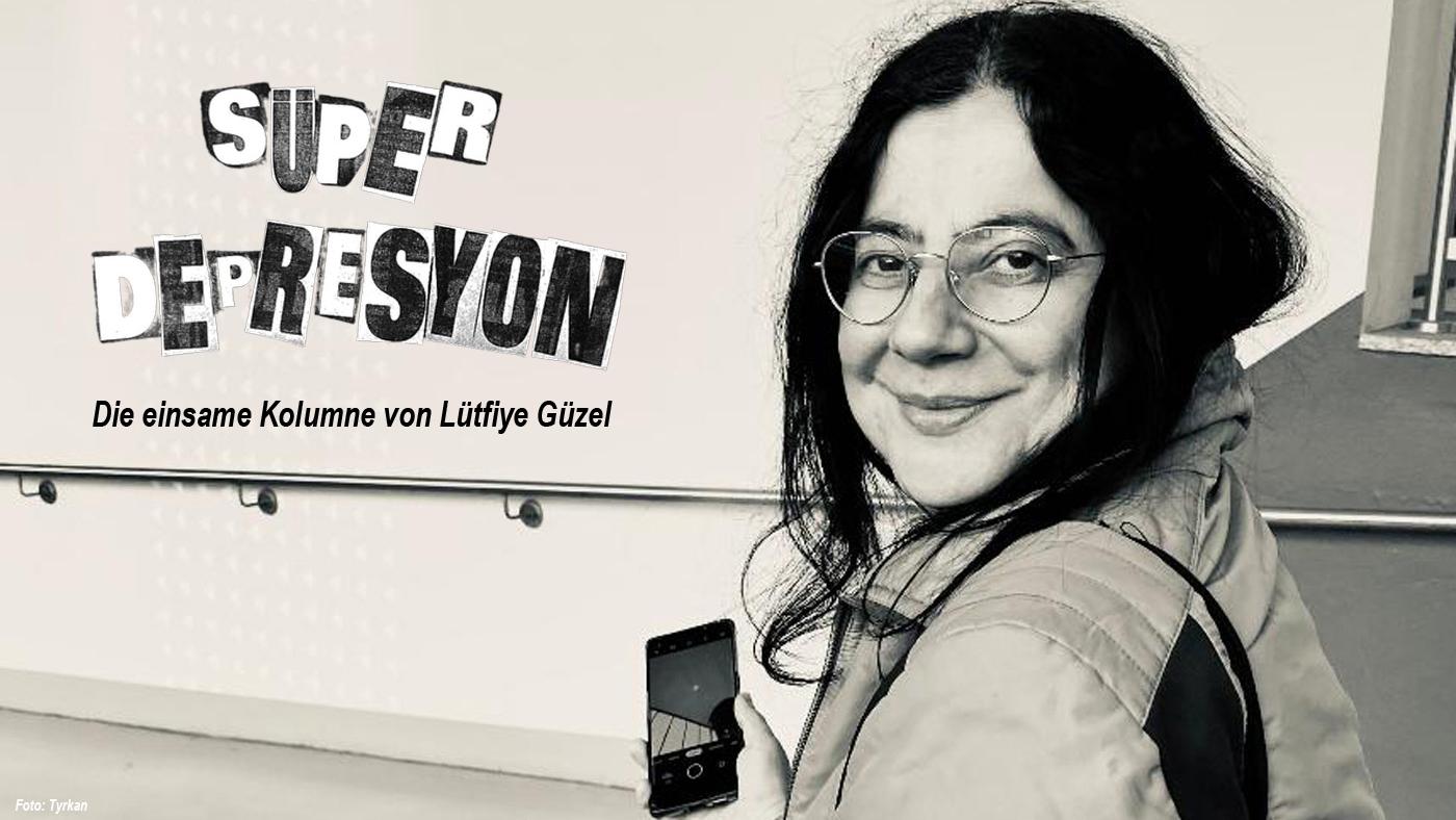 SÜPERDEPRESYON. Die einsame Kolumne von Lütfiye Güzel. Foto: Tyrkan