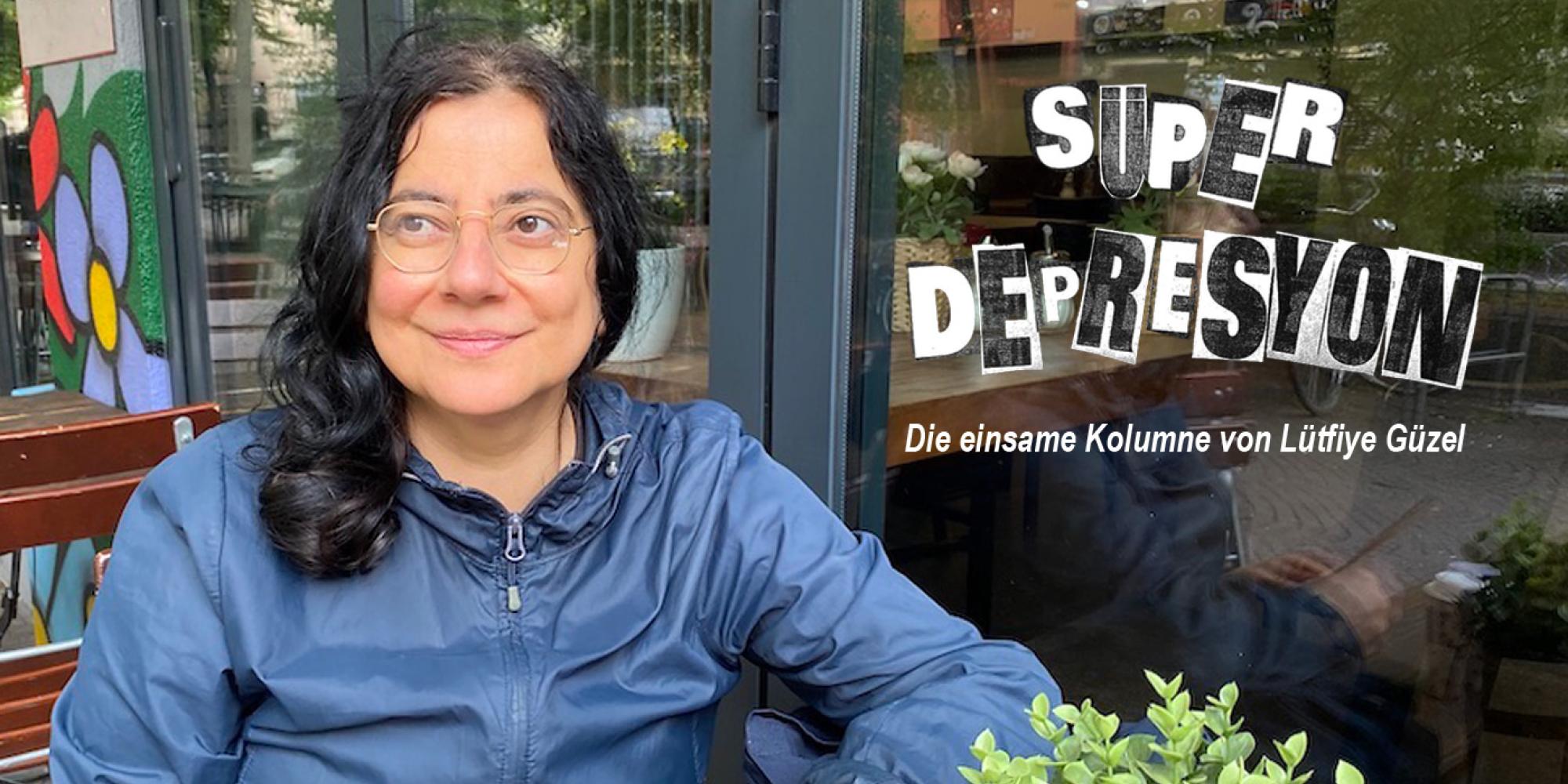 SÜPERDEPRESYON. Die einsame Kolumne von Lütfiye Güzel. Foto: Tyrkan